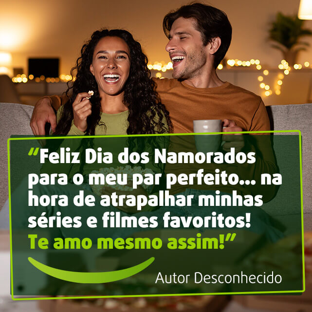 Imagem com frase dia dos namorados para Facebook, WhatsApp ou Instagram: "Feliz Dia dos Namorados para o meu par perfeito... na hora de atrapalhar minhas séries e filmes favoritos! Te amo mesmo assim! Autor Desconhecido