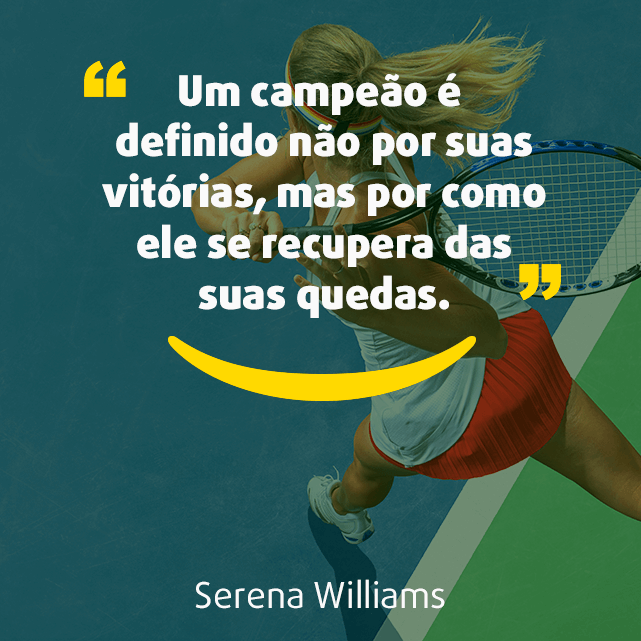 Imagem para Instagram sobre frases sobre esporte: “Um campeão é definido não por suas vitórias, mas por como ele se recupera das suas quedas.”  Serena Williams
