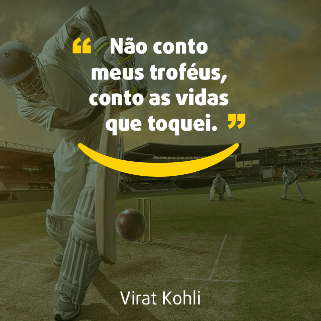 Imagem para Instagram sobre frases de esporte: “Não conto meus troféus, conto as vidas que toquei.” Virat Kohli 