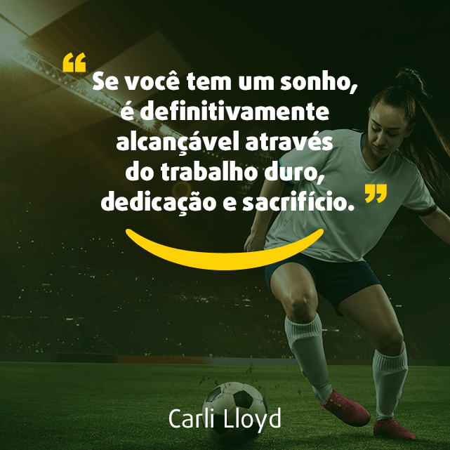 Imagem para Instagram sobre Frases de esporte: “Se você tem um sonho, é definitivamente alcançável através do trabalho duro, dedicação e sacrifício.” Carli Lloyd