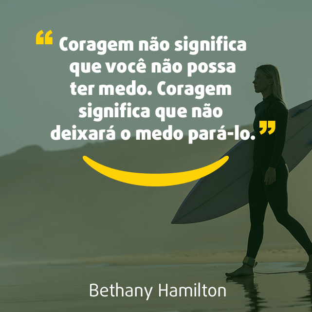 Imagem para Instagram sobre Frases dee esporte: “Coragem não significa que você não possa ter medo. Coragem significa que não deixará o medo pará-lo.” Bethany Hamilton
